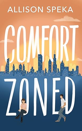 Comfort Zoned A found family, dual POV, city romance. (The Lakeview Series Book 1)