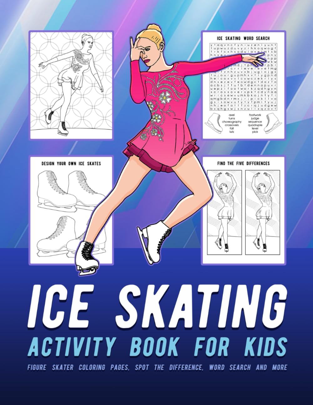 Ice Skating Activity Book For Kids: Figure Skater Coloring Pages, Spot The Difference, Word Search And More