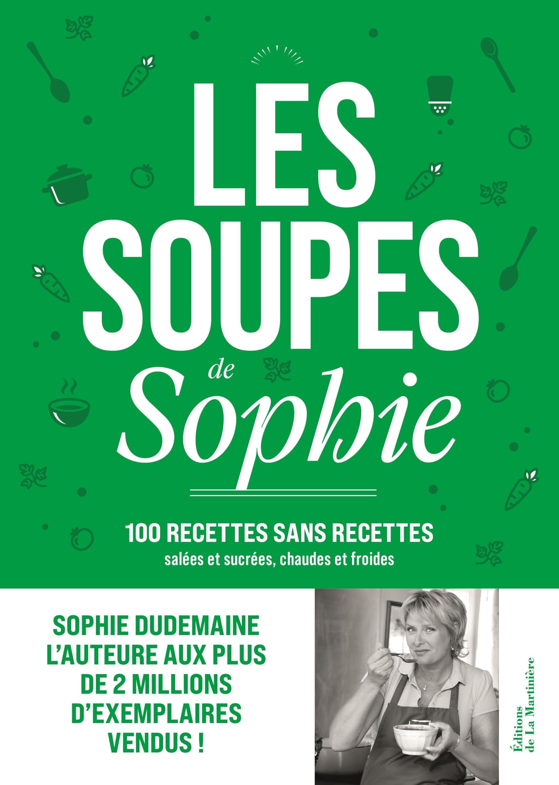 Amazon.fr - Les Soupes de Sophie: 100 recettes sans recettes