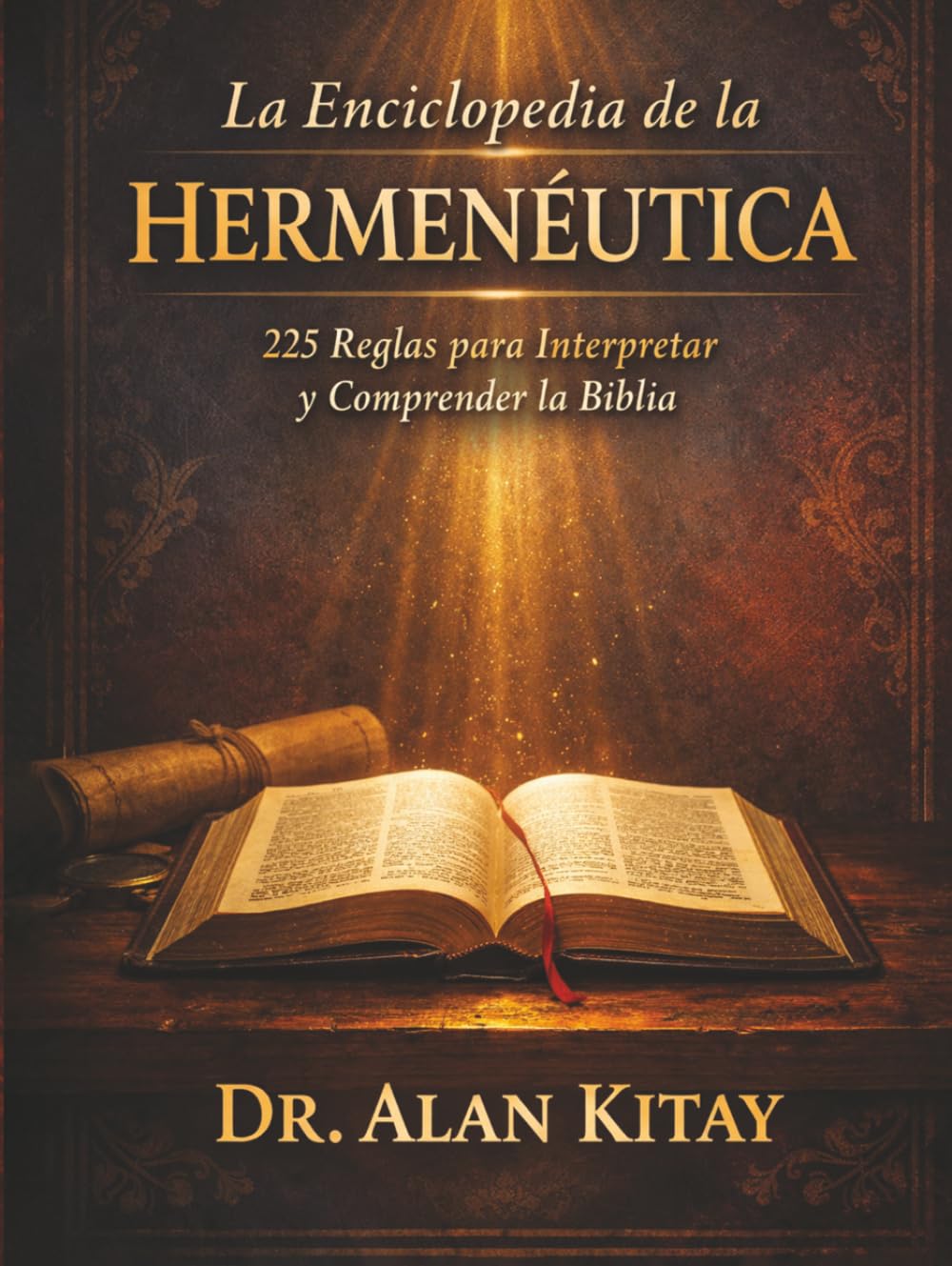 La Enciclopedia de la Hermenéutica: 225 Reglas para Interpretar y Comprender la Biblia
