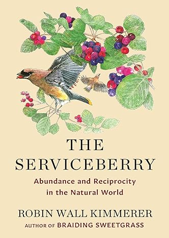 The Serviceberry: An Economy of Abundance and Reciprocity by Robin Wall Kimmerer
