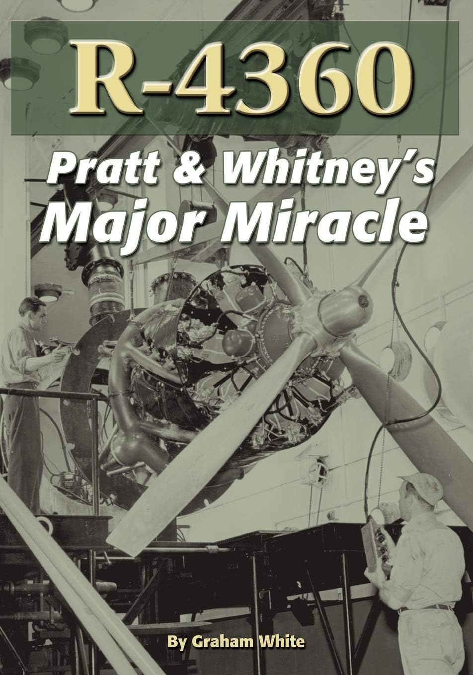 R-4360: Pratt & Whitney's Major Miracle Paperback – February 14, 2006