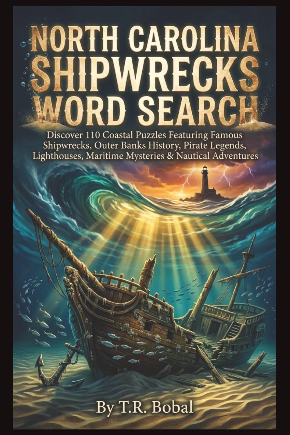 North Carolina Shipwrecks Word Search: Discover 110 Coastal Puzzles Featuring Famous Shipwrecks, Outer Banks History, Pirate Legends, Lighthouses, Maritime Mysteries & Nautical Adventures