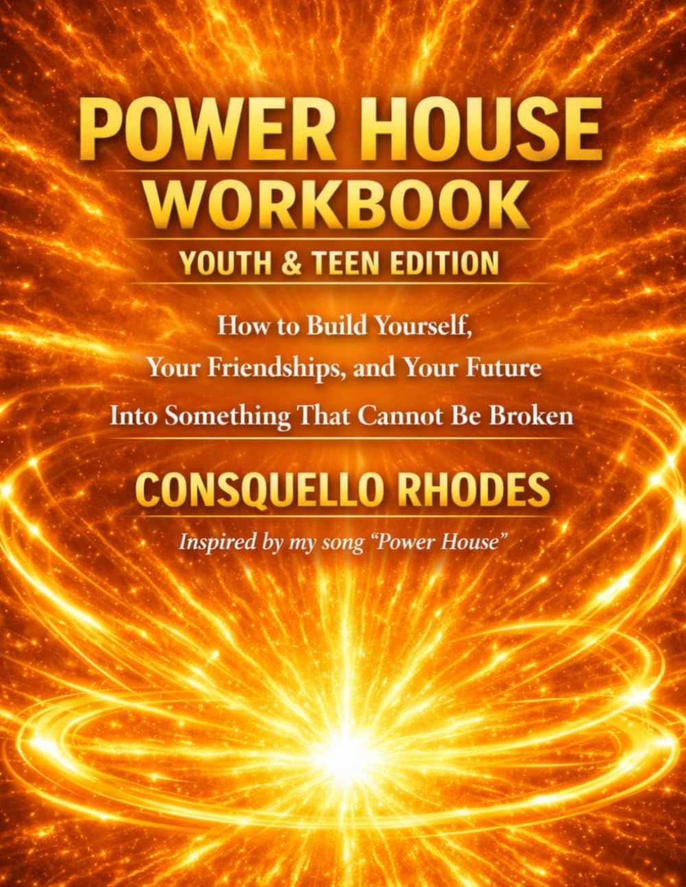 Power House Youth & Teen Edition Workbook: How to Build Yourself, Your Friendships, and Your Future into Something That Cannot Be Broken