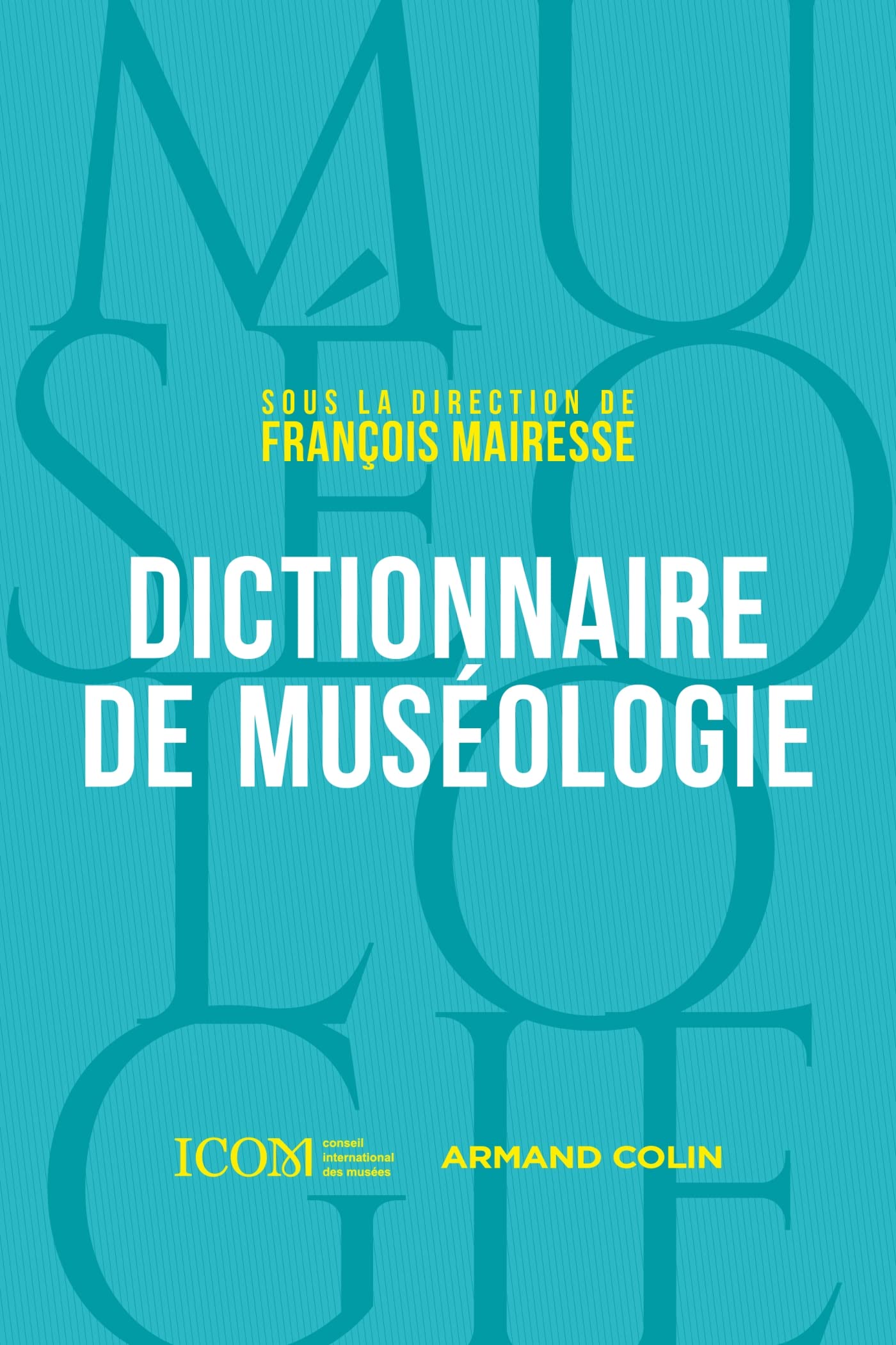 Dictionnaire de muséologie : ouvrage de référence complet pour comprendre l'univers des musées