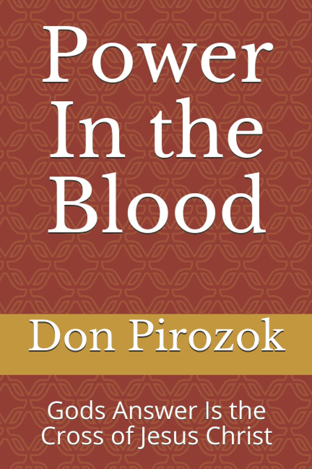 Power In the Blood: Gods Answer Is the Cross of Jesus Christ