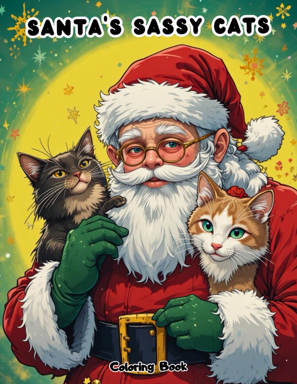 Santa's Sassy Cats: A Whimsical and Fun Christmas Coloring Book for Cat Lovers
