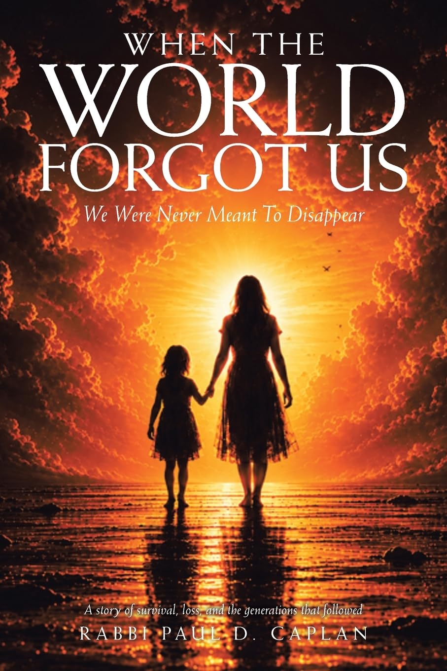 When The World Forgot Us: We Were Never Meant To Disappear