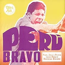 Peru Bravo - Funk, Soul & Psych from Peru's Radical Decade - coolthings.us