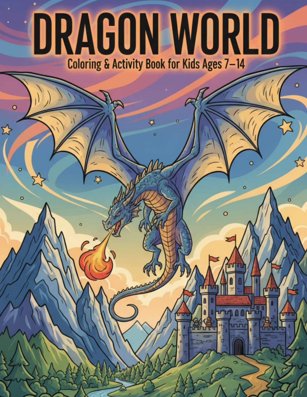 Dragon World Coloring Book for Kids Ages 7–14: 30 Detailed Fantasy Pages with Dragons, Castles and Magical Creatures – Coloring & Activity Book