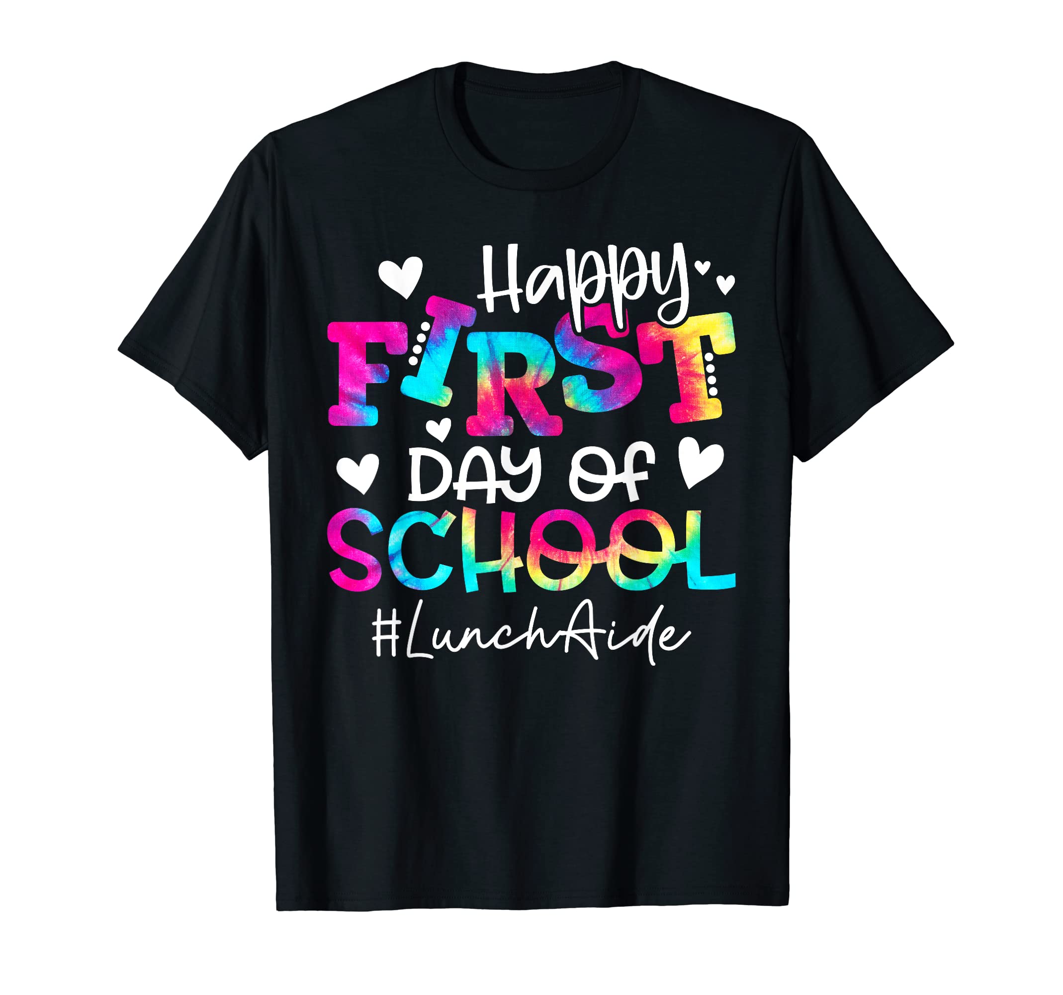 First Day of School Back to School Outfit StoreTie Dye Lunch Aide Happy First Day of School Funny T-Shirt