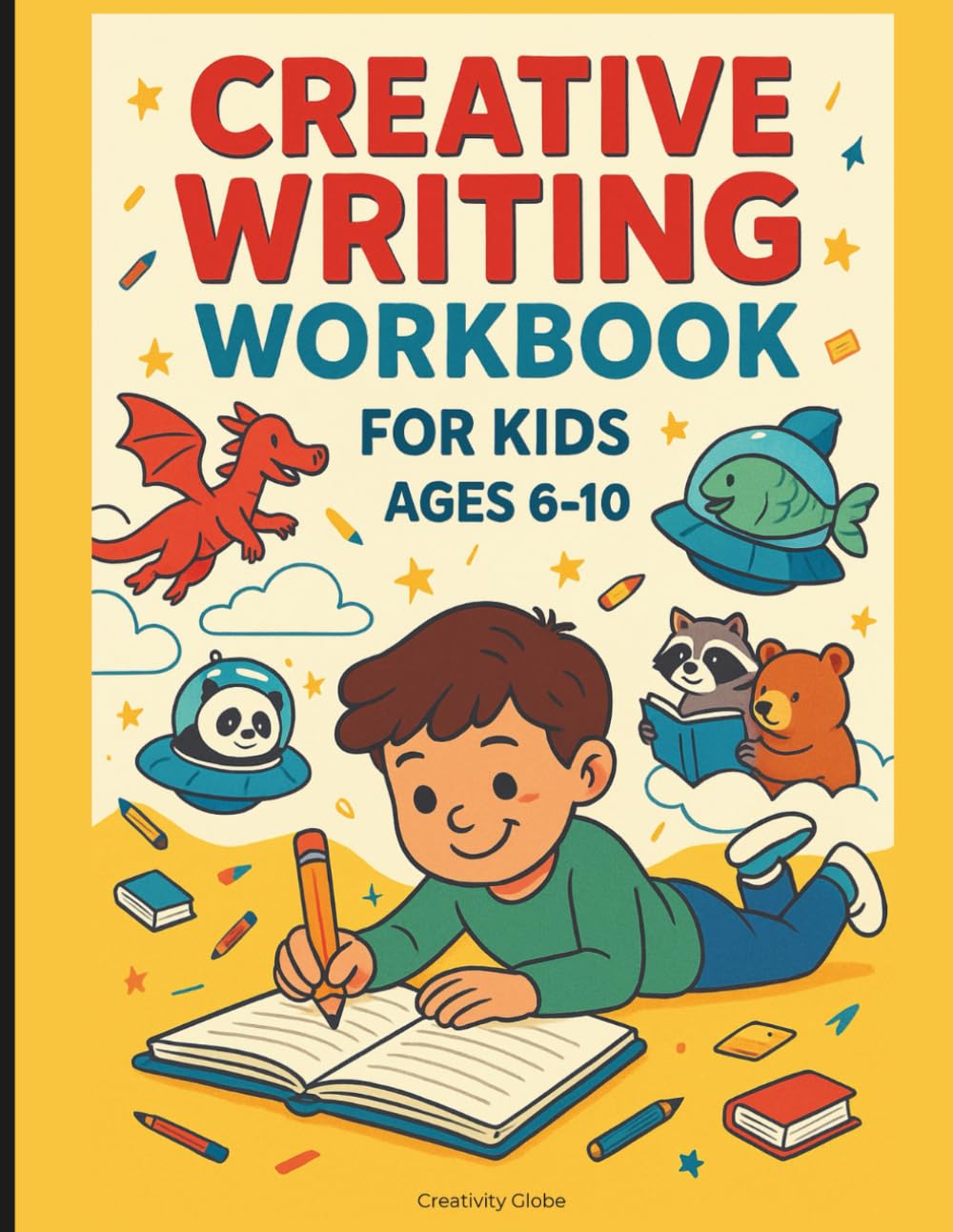 Creative Writing Workbook for Kids Ages 6–10: 50 Fun Illustrated Prompts to Inspire Imagination, Build Writing Skills, and Make Learning Fun with Storytelling & Coloring