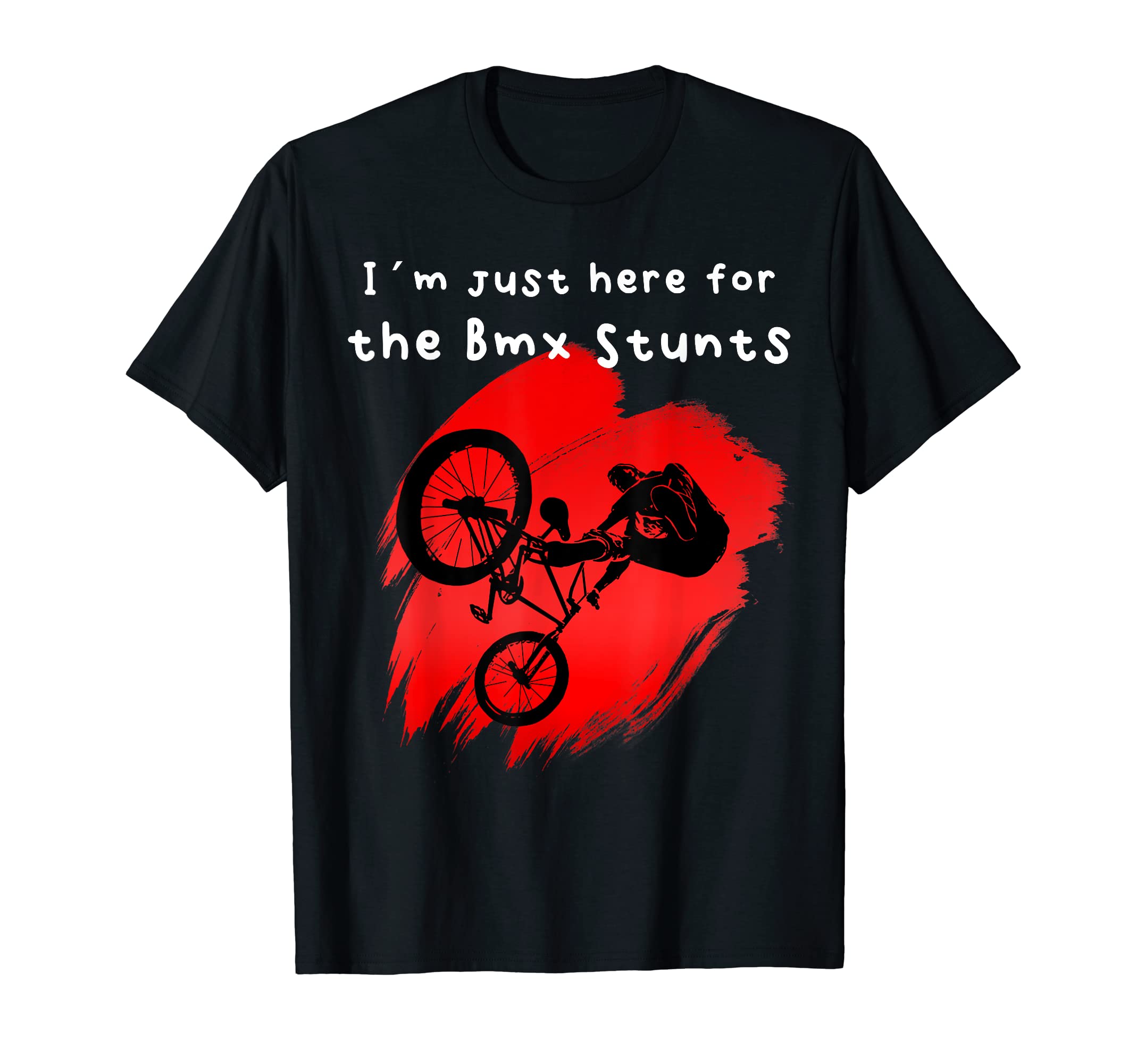 I´m just here for the Bmx Stunts T-Shirt