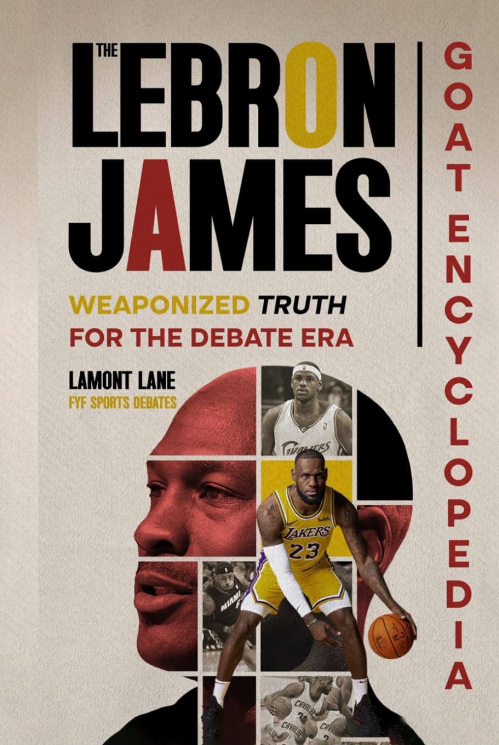 THE LEBRON JAMES GOAT ENCYCLOPEDIA: Weaponized Truth for the Debate Era