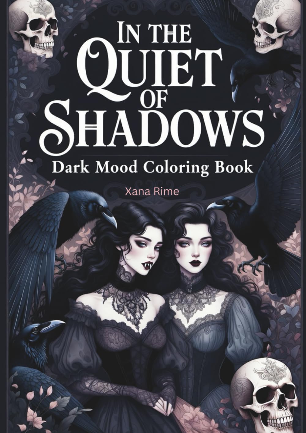 In the Quiet of Shadows: Relaxing Goth Vibe Designs for Stress Relief and Mindfulness: A Dark Art Therapy Journey for Anxiety Management
