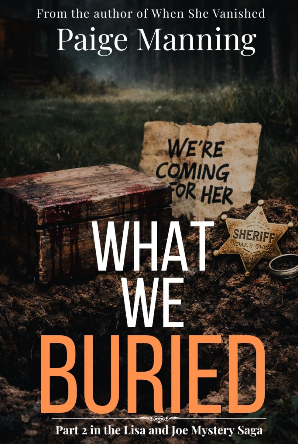 What We Buried, part 2 of The Lisa and Joe Saga, Mystery Thriller: They thought the nightmare was over. They were wrong. (The Lisa and Joe Mystery Saga)