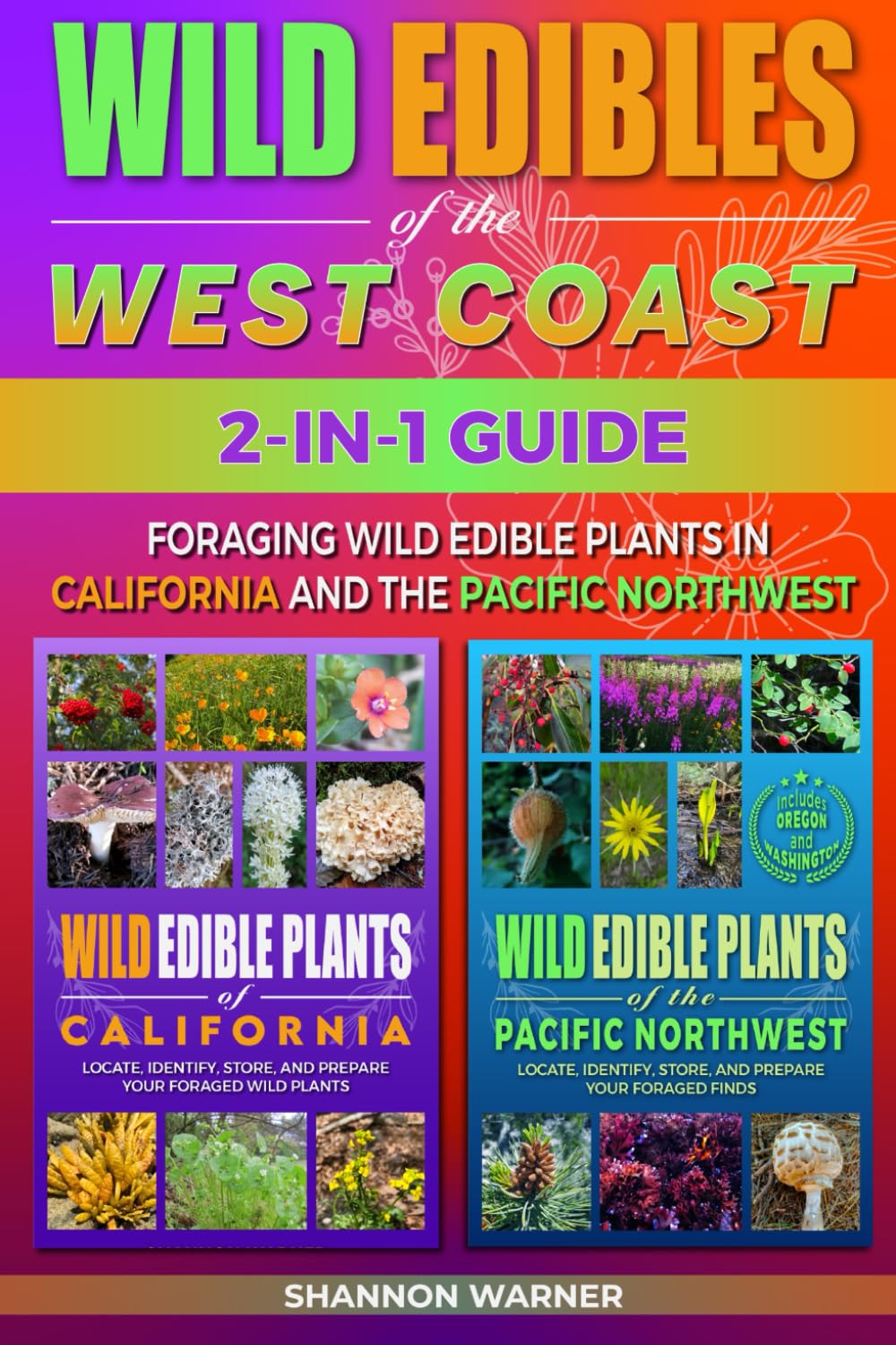 Wild Edibles of the West Coast: Foraging Wild Edible Plants in California and the Pacific Northwest (Field & Forest Series: Regional Wild Food Guides)