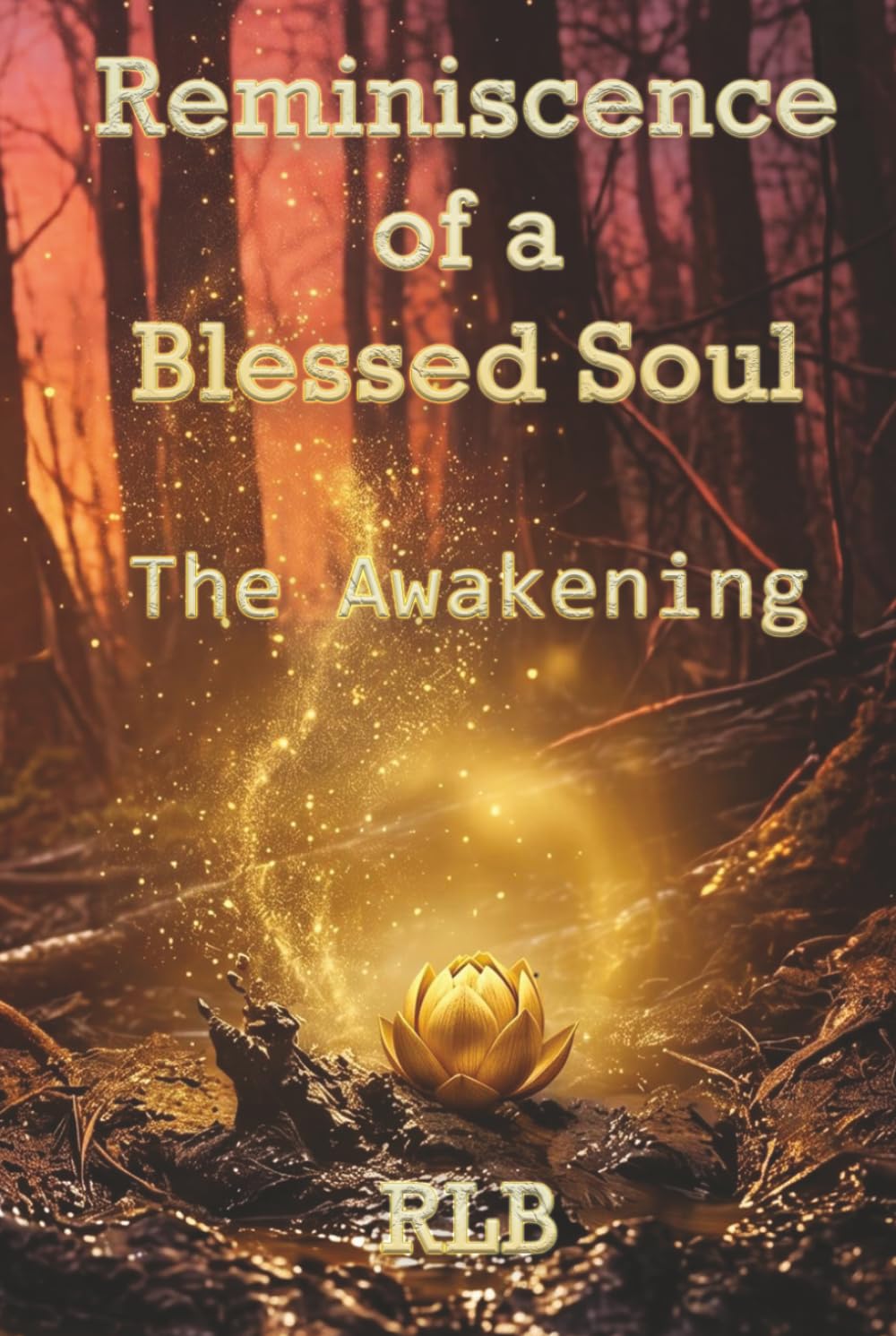 Reminiscence of a Blessed Soul: The Awakening (Chronicles of the Blessed Souls)