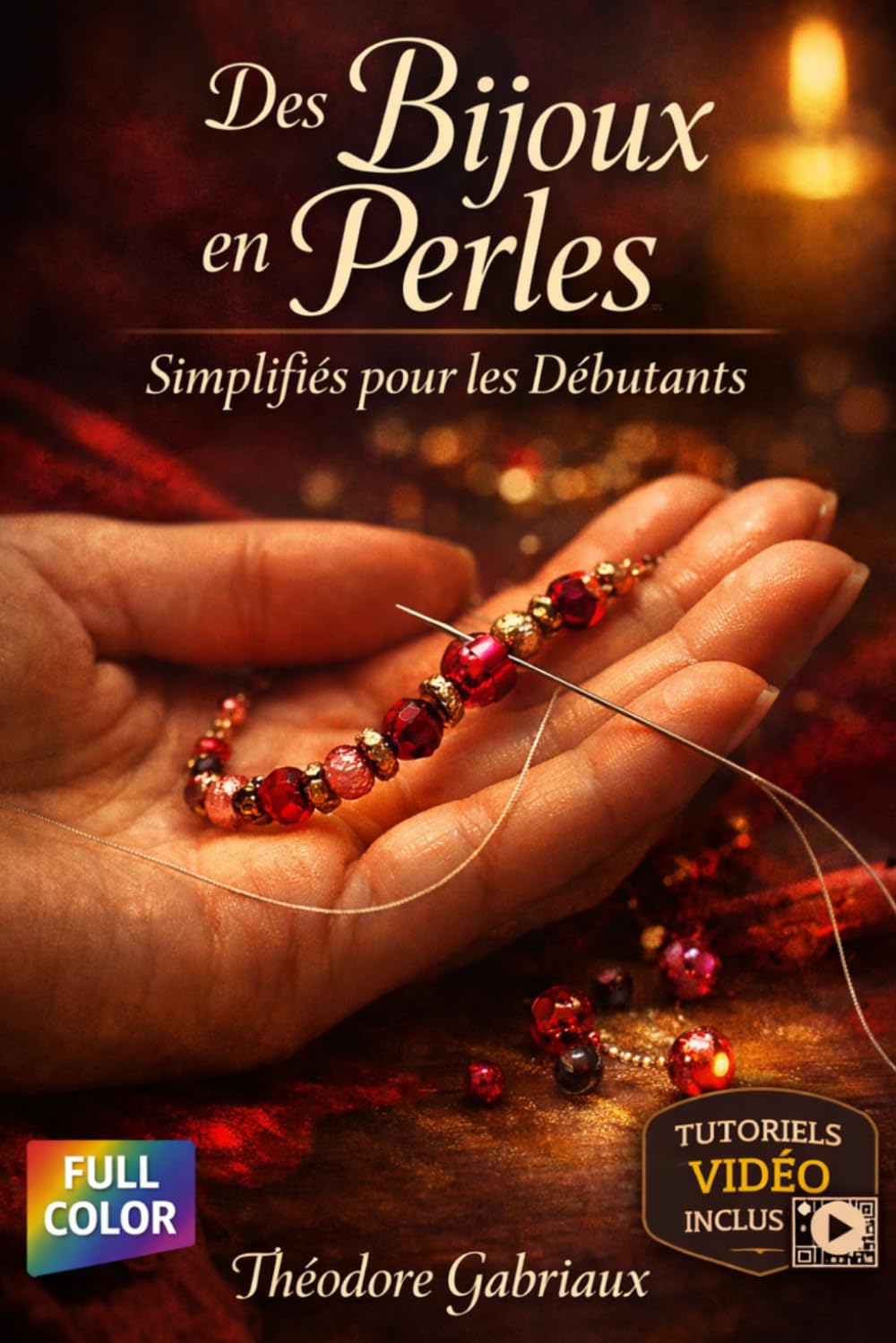 DES BIJOUX EN PERLES SIMPLIFIÉS POUR LES DÉBUTANTS: Un guide complet, étape par étape, pour apprendre la fabrication de bijoux en perles, réaliser de vrais projets et aller au-delà des bases.