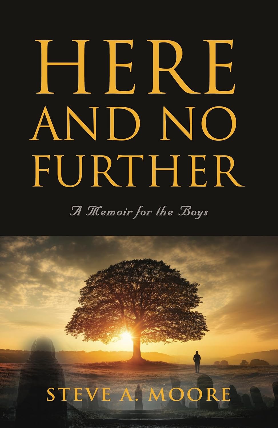 Here and No Further: A Memoir for the Boys