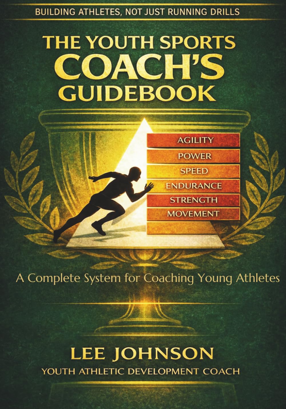 The Youth Sports Coach’s Guidebook: A High-Expectation Framework for Athletic Development in Youth Sport
