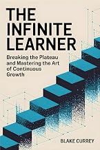 The Infinite Learner: Breaking the Plateau and Mastering the Art of Continuous Growth