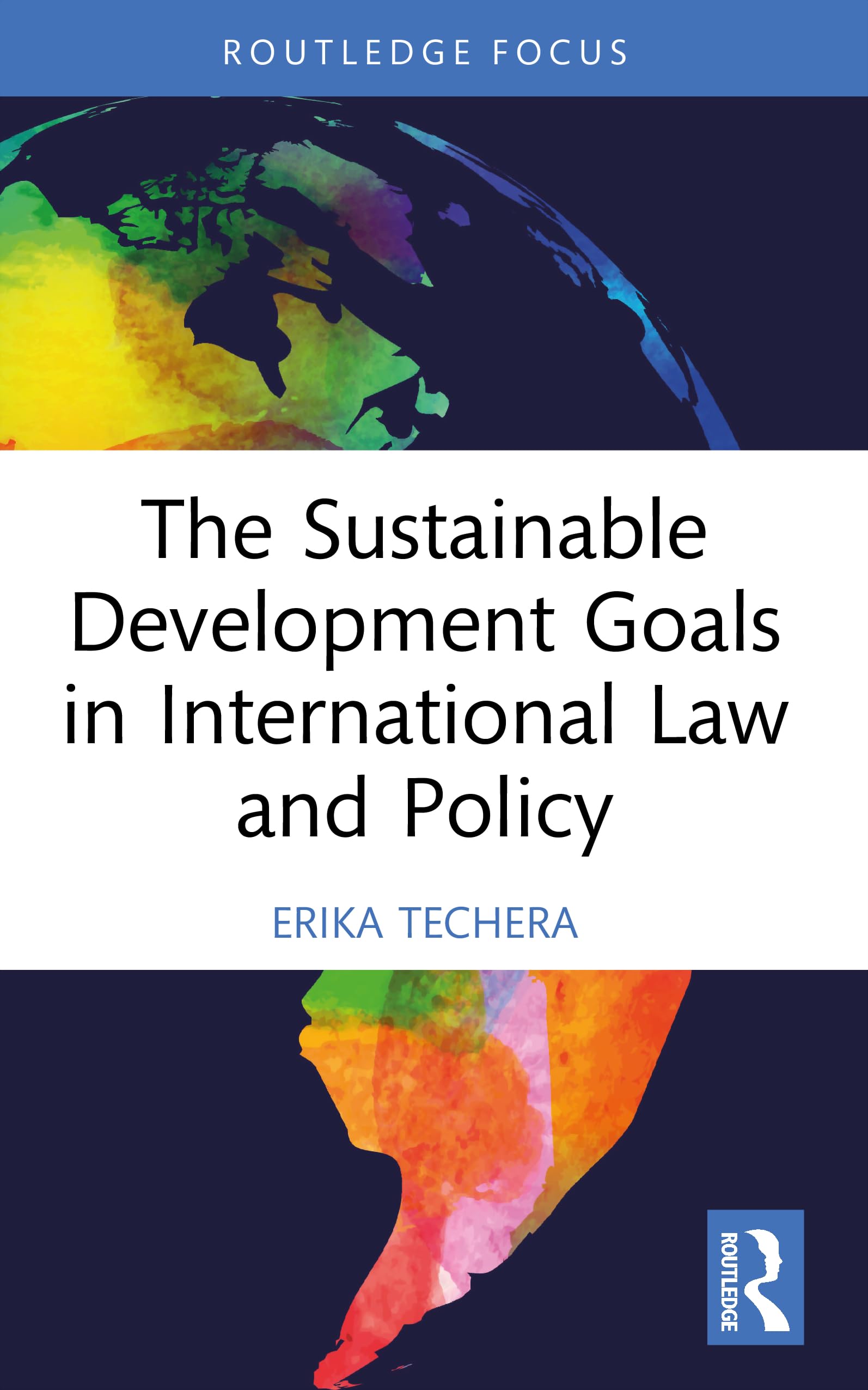 The Sustainable Development Goals in International Law and Policy (Routledge Research in International Law)