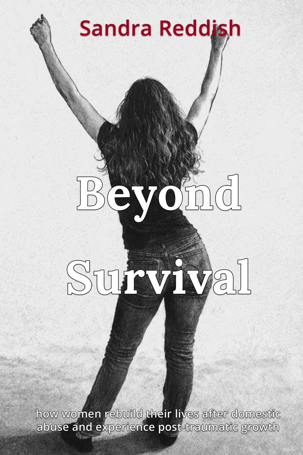 Beyond Survival: how women rebuild their lives after domestic abuse and experience post-traumatic growth