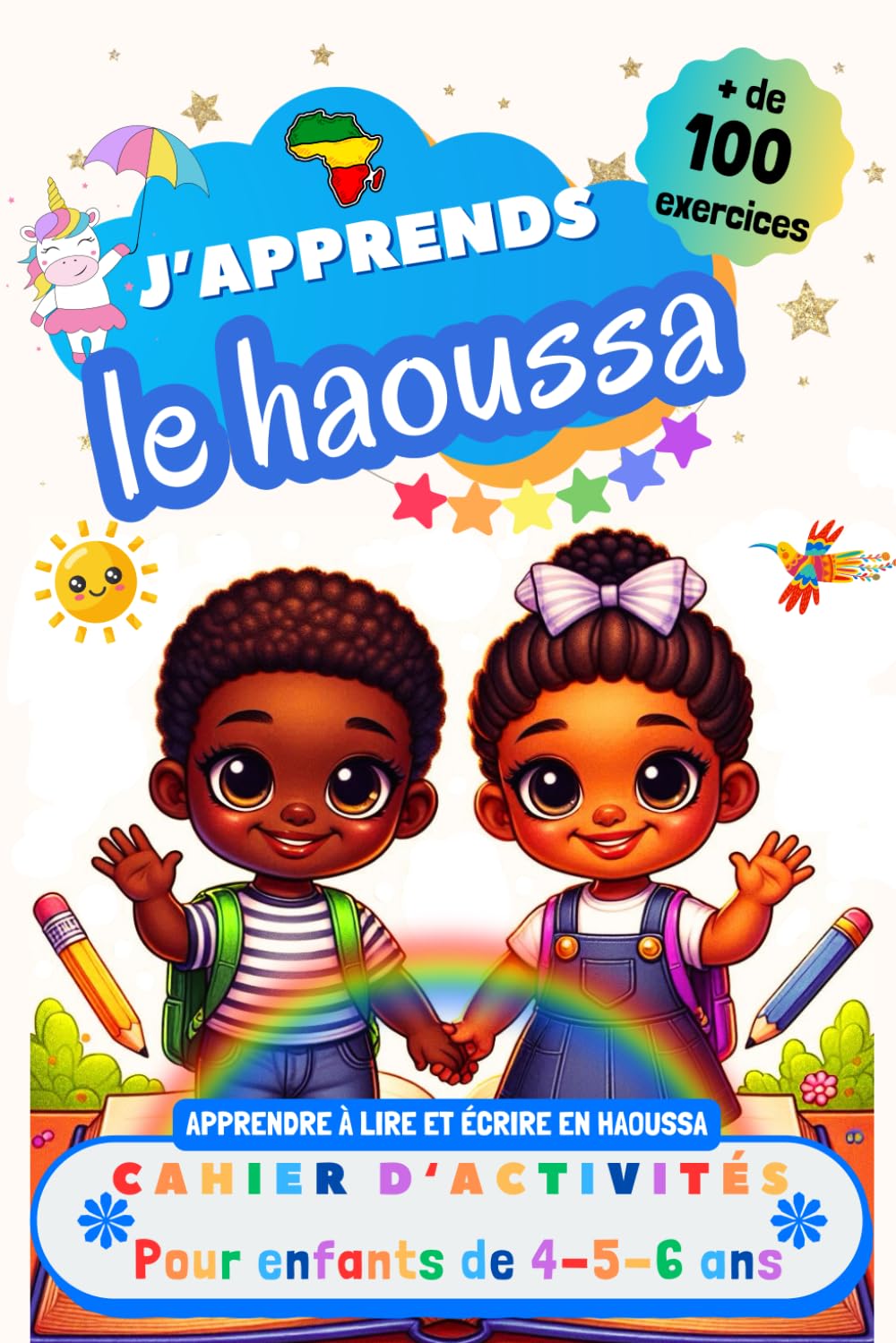 J’apprends le Haoussa : Cahier d’activités pour enfants de 4, 5 et 6 ans: Plus de 100 exercices : Apprendre à lire et écrire en Haoussa
