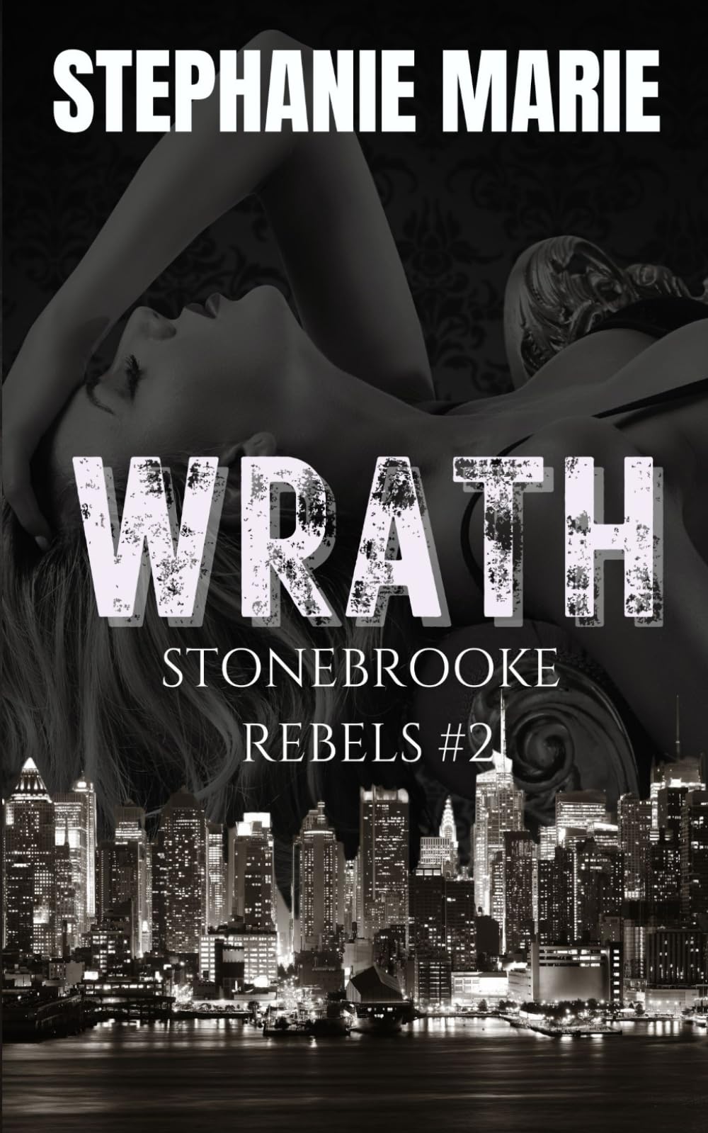 WRATH (STONEBROOKE REBELS #2): A Dark, Enemies to Lovers, Why Choose, College Romance