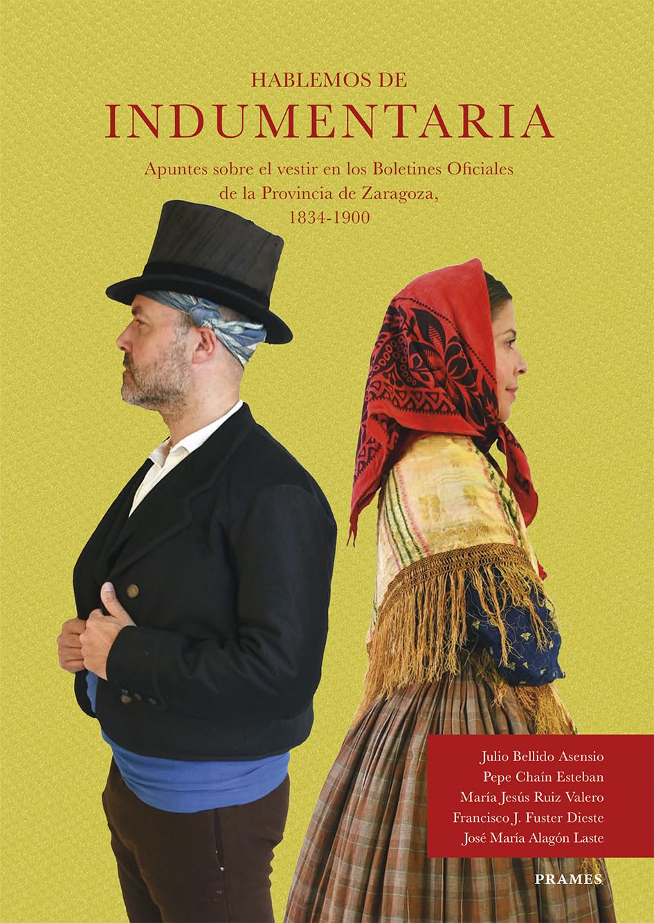 Hablemos de indumentaria Apuntes sobre el vestir en los Boletines Oficiales de la Provincia de Zaragoza, 1834-1900 (TEMAS)
