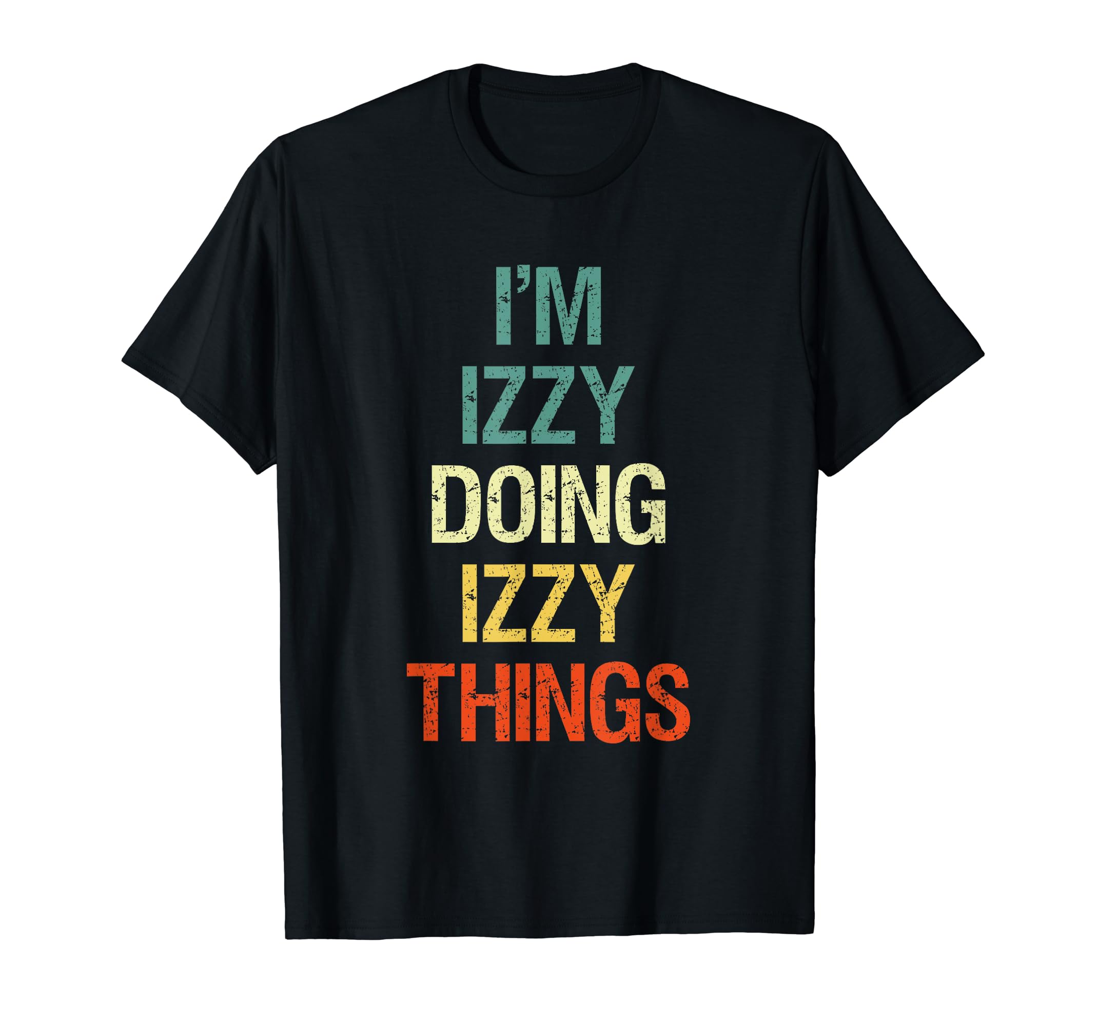 Izzy tee shirtI'M Izzy Doing Izzy Things Personalised Gift with For T-ShirtOEKO-TEX STANDARD 100