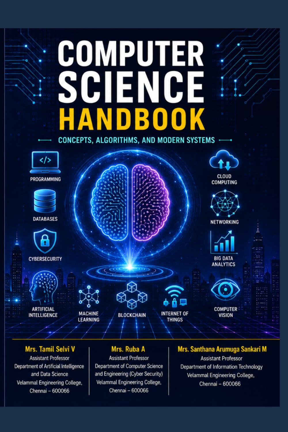 Computer Science Handbook: Concepts, Algorithms, Programming, Databases, Networking, Cybersecurity, Artificial Intelligence, and Modern Computing Technologies
