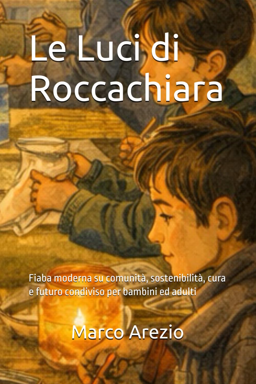 Le Luci di Roccachiara: Fiaba moderna su comunità, sostenibilità, cura e futuro condiviso per bambini ed adulti