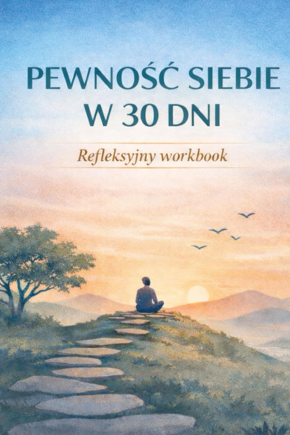 PEWNOŚĆ ŚIEBIE W 30 DNI: Workbook refleksyjny