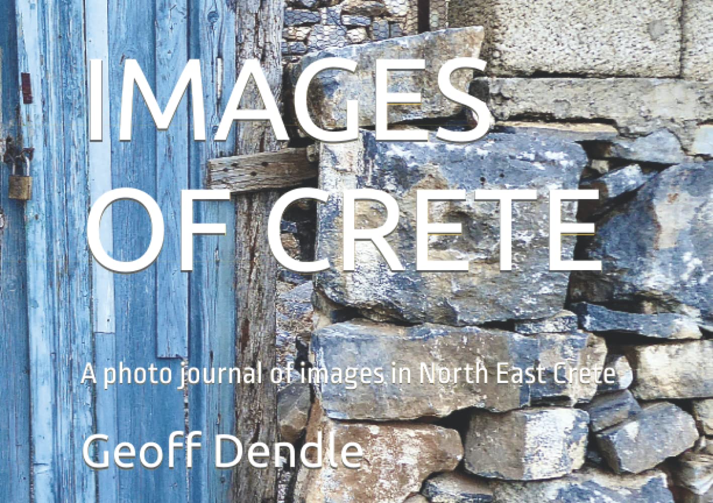 IMAGES OF CRETE: A photo journal of images in North East Crete (A Small House in Crete)