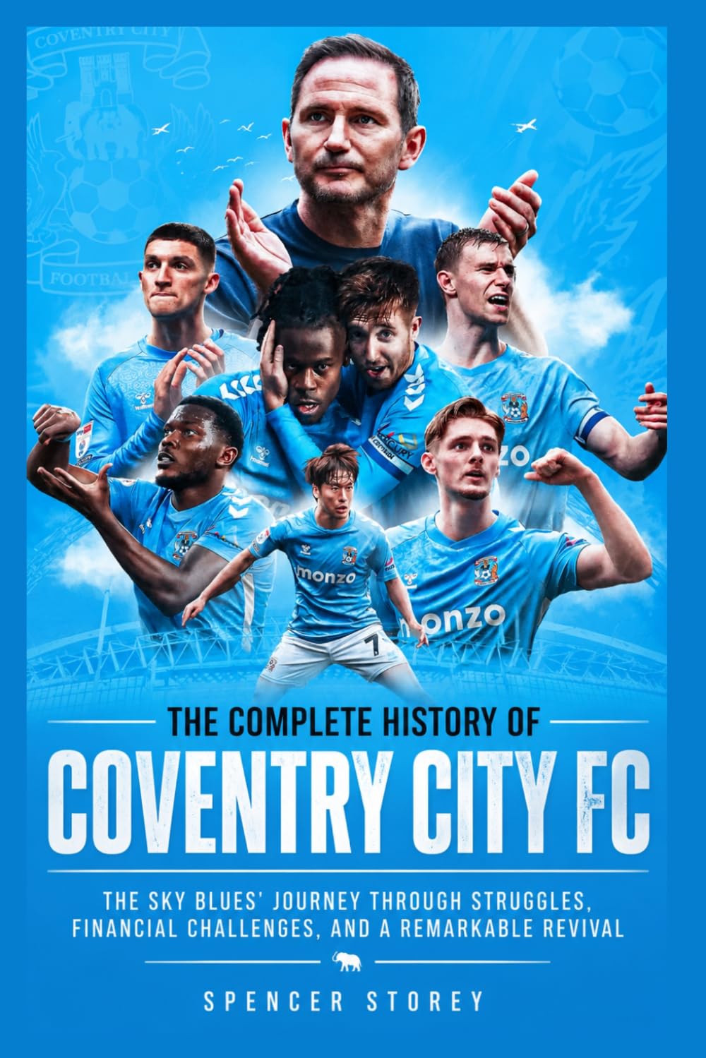 The Complete History of Coventry City FC: The Sky Blues' Journey Through Struggles, Financial Challenges, and a Remarkable Revival