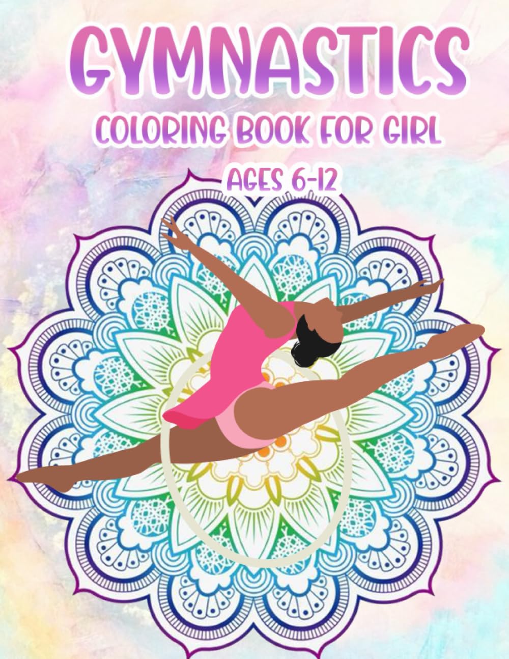 Gymnastics Coloring Book For Girl Ages 6-12: A Coloring Book for Gymnasts and Gymnastics Fans