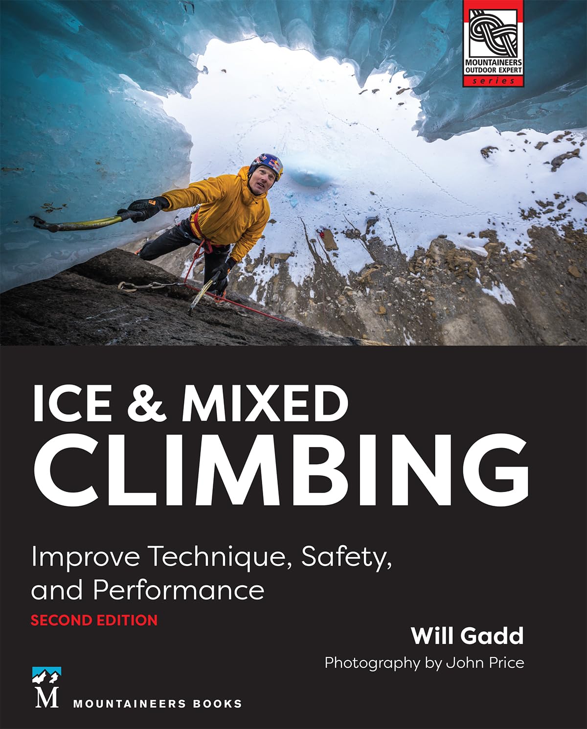 Ice & Mixed Climbing: Improve Technique, Safety, and Performance, 2nd Edition