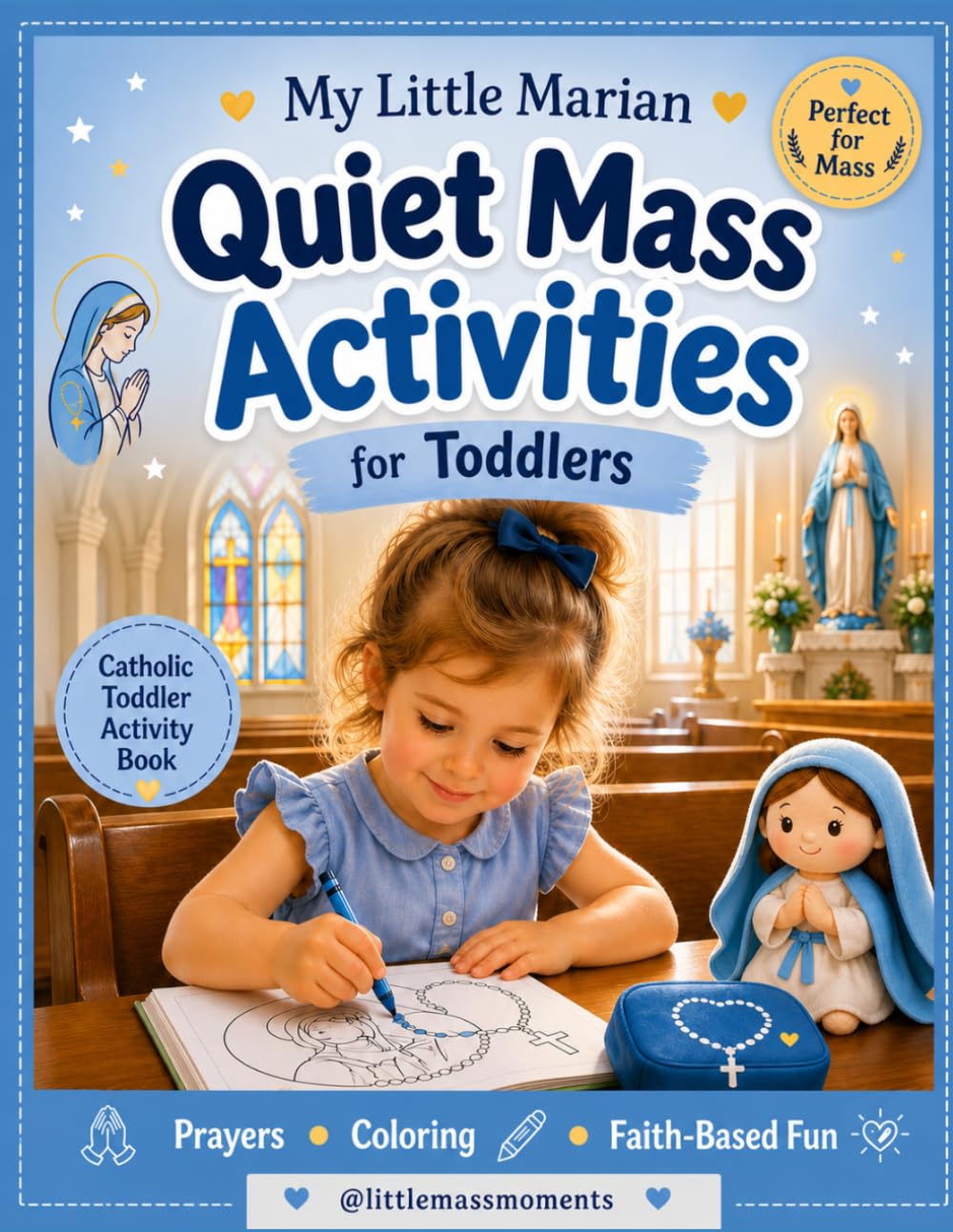 My Little Marian Activity Book for Kids: A Catholic Activity Book with Quiet Mass Activities, Simple Prayers, and Coloring for Toddlers (Colección Little Mass Moments)