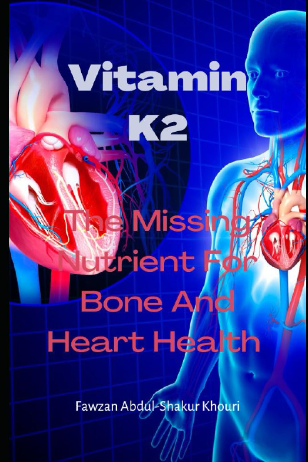 Vitamin K2: The Missing Nutrient for Bone and Heart Health