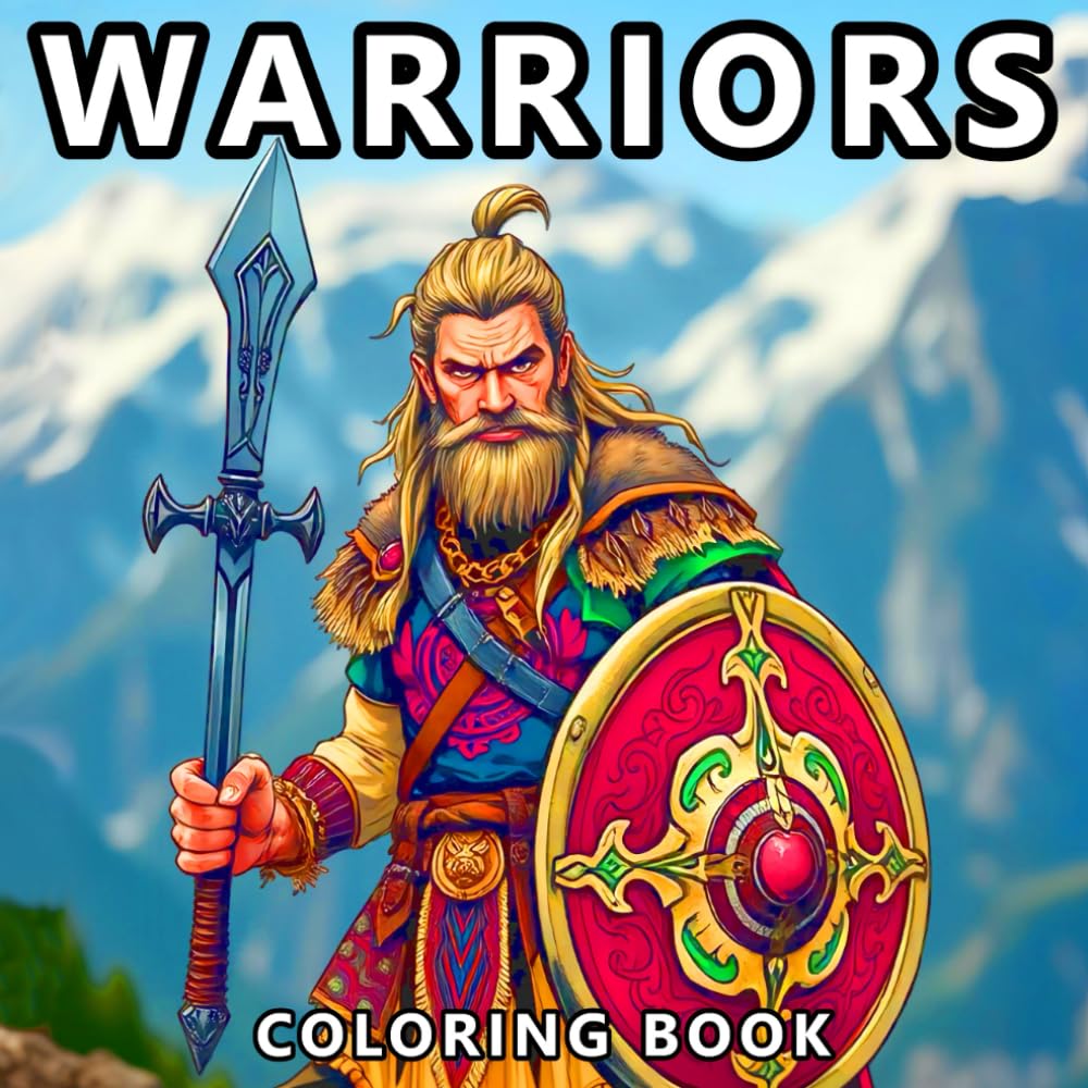 Warriors Coloring Book For Men & Boys: Viking, Ninja, Knight, Samurai - 50 Unique Warriors For Boys, Teens And Adults
