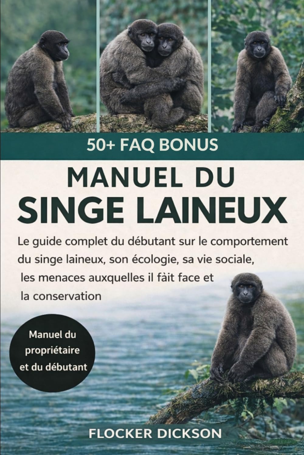 MANUEL DU SINGE LAINEUX: Le guide complet du débutant sur le comportement du singe laineux, son écologie, sa vie sociale, les menaces auxquelles il fait face et la conservation