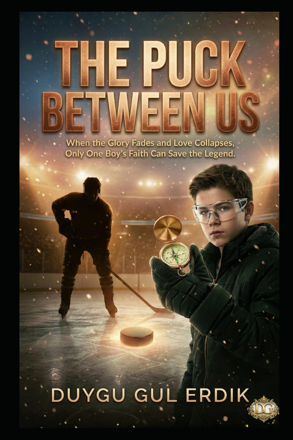 THE PUCK BETWEEN US: When the Glory Fades and Love Collapses, Only One Boy’s Faith Can Save the Legend.
