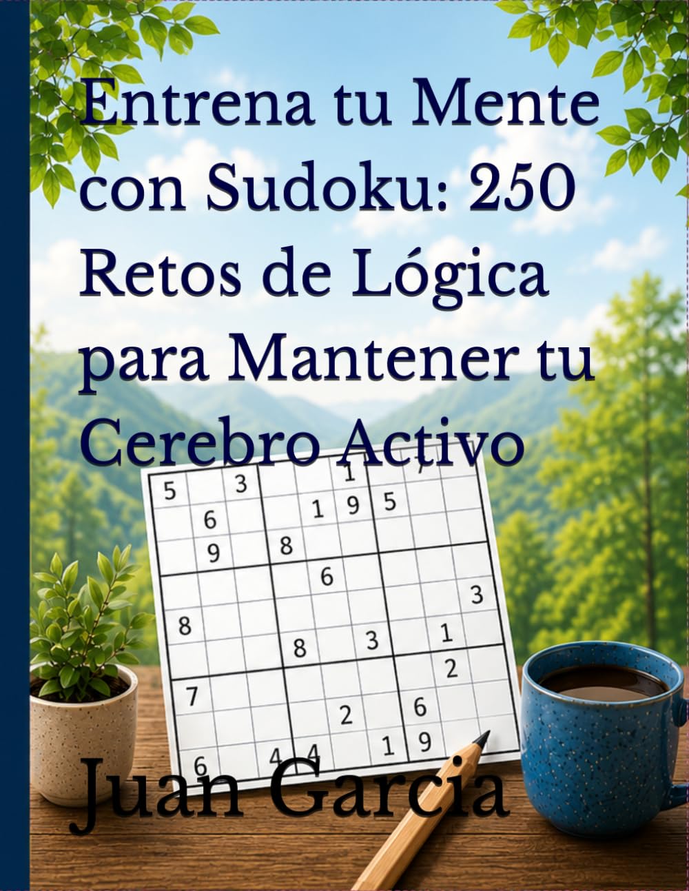 Entrena tu Mente con Sudoku: 250 Retos de Lógica para Mantener tu Cerebro Activo