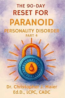 The 90-Day Reset for Paranoid Personality Disorder: Part 4 (Days 271-365): Structured Companion Reader for Rebuilding Safety, Relational Healing, and Inner Calm