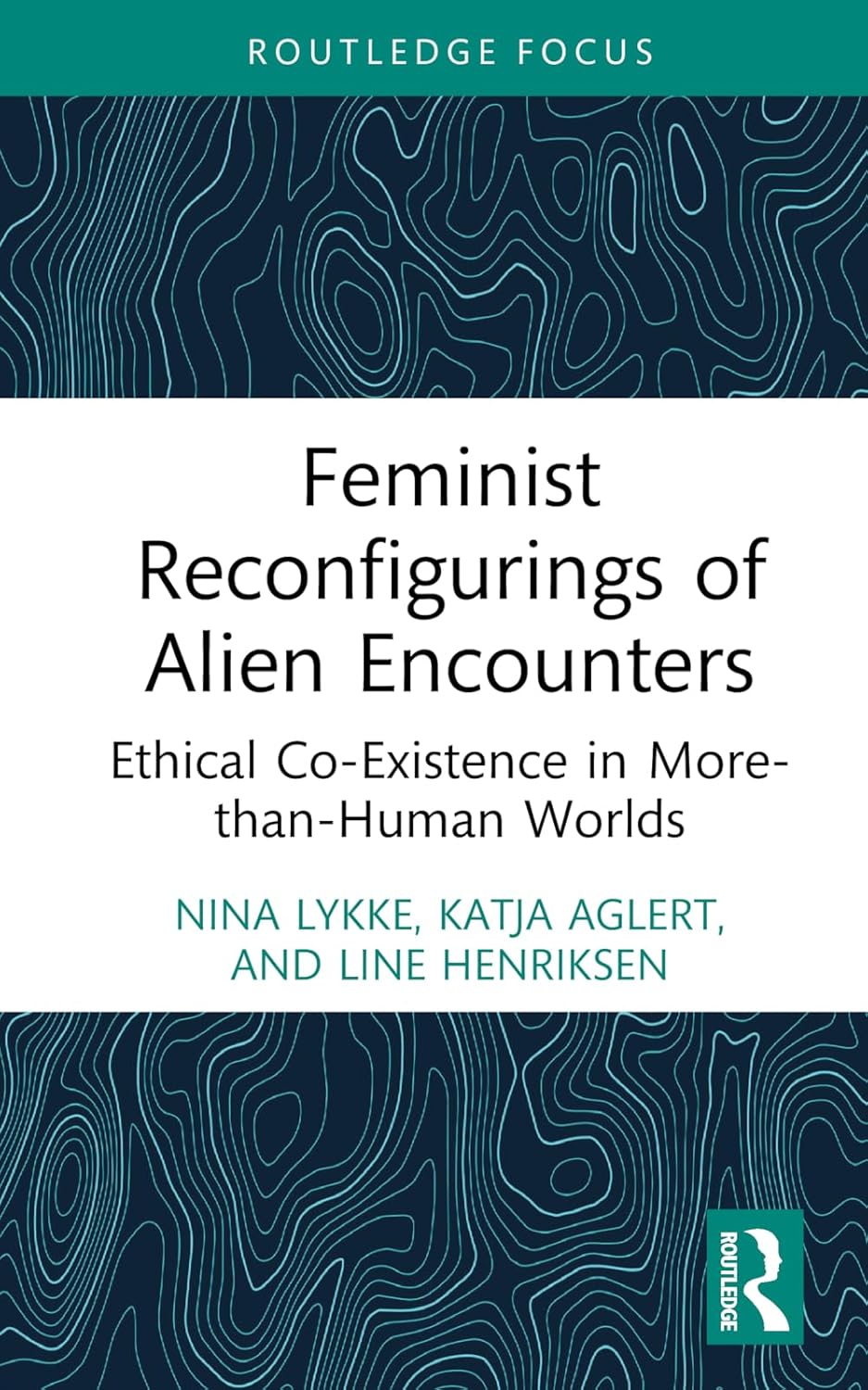 Feminist Reconfigurings of Alien Encounters: Ethical Co-Existence in More-than-Human Worlds (More Than Human Humanities)