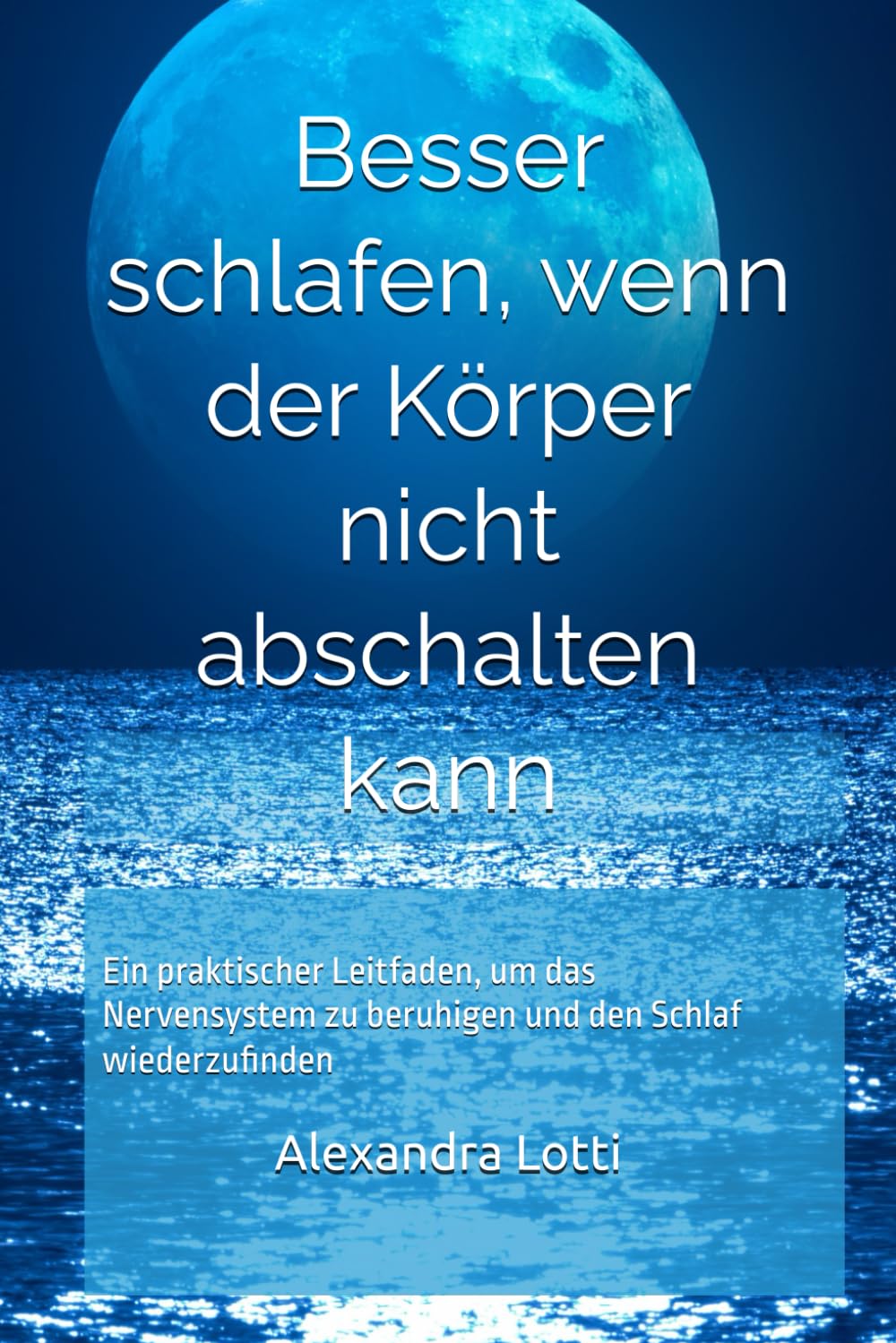 Besser schlafen, wenn der Körper nicht abschalten kann: Ein praktischer Leitfaden, um das Nervensystem zu beruhigen und den Schlaf wiederzufinden