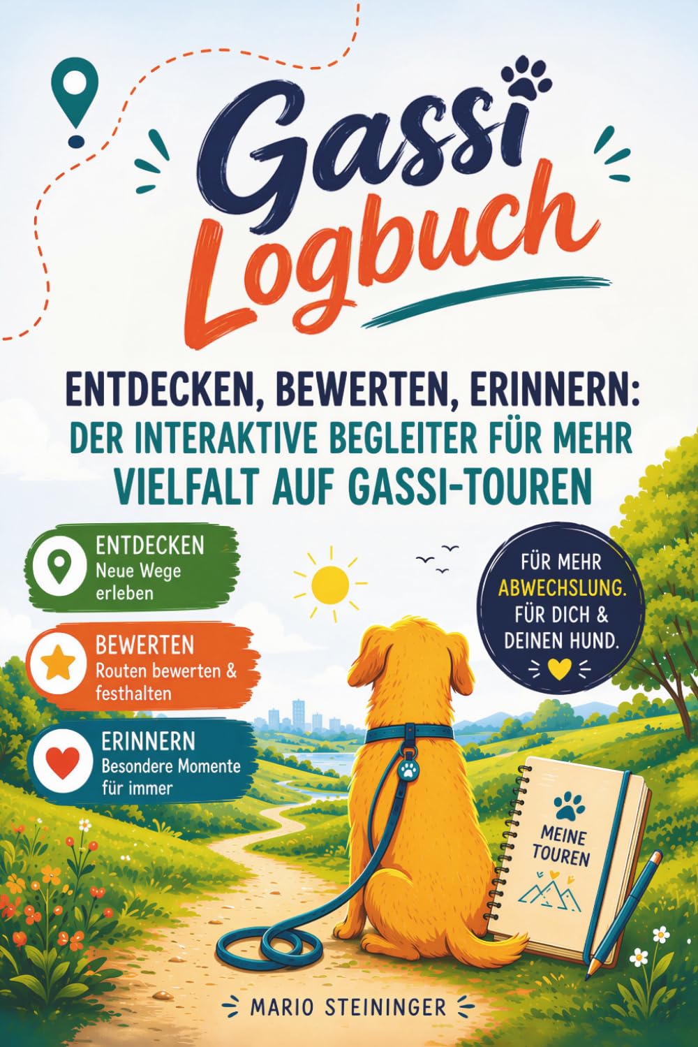 Gassi Logbuch: Entdecken, bewerten, erinnern - der interaktive Begleiter für mehr Vielfalt auf Gassi Touren: Spaß und Abwechslung beim Spazieren mit Hund, geeignet für Welpen und ältere Hunde