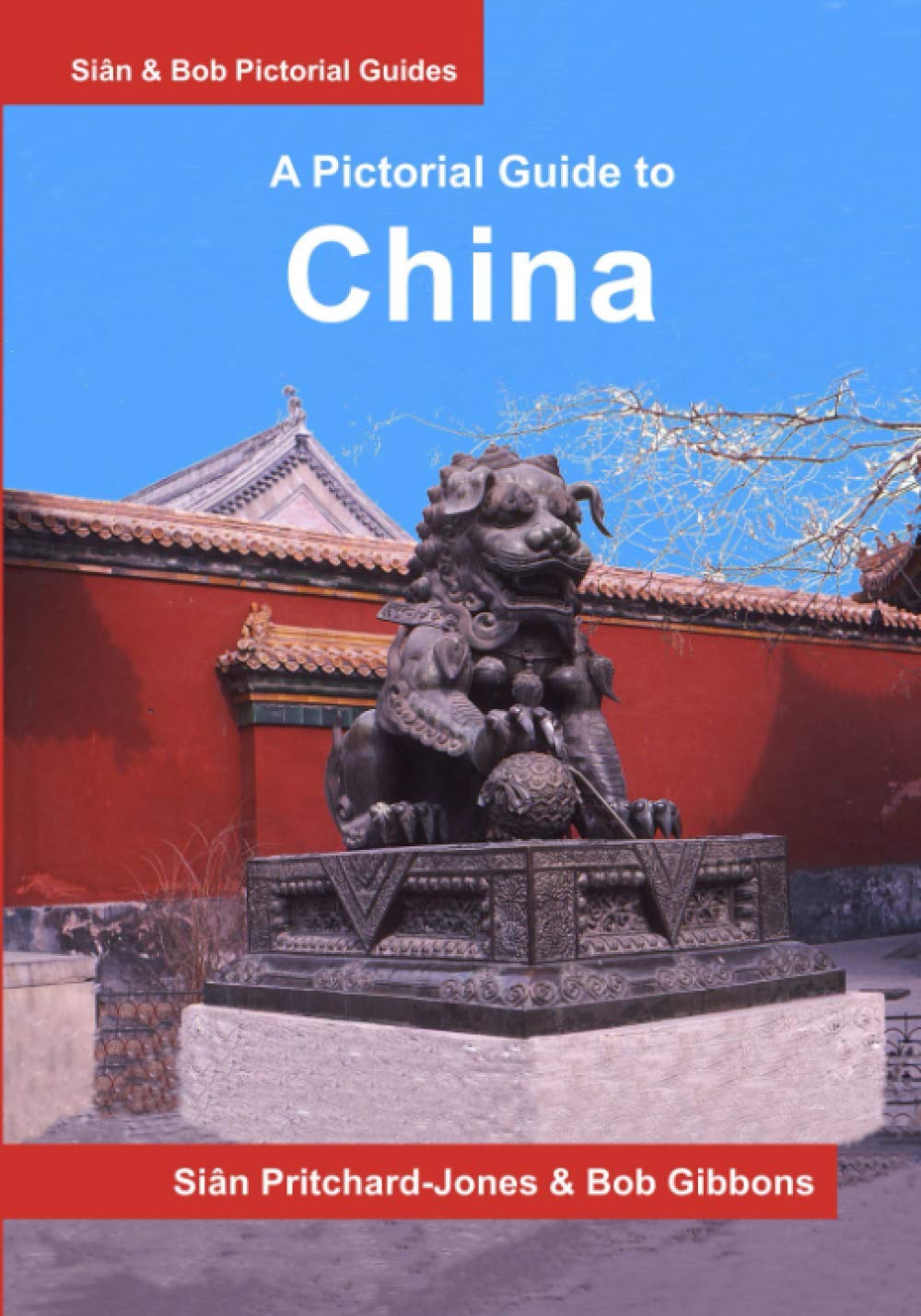 China: A Pictorial Guide (Sian and Bob Pictorial Guides)      Paperback – March 1, 2021